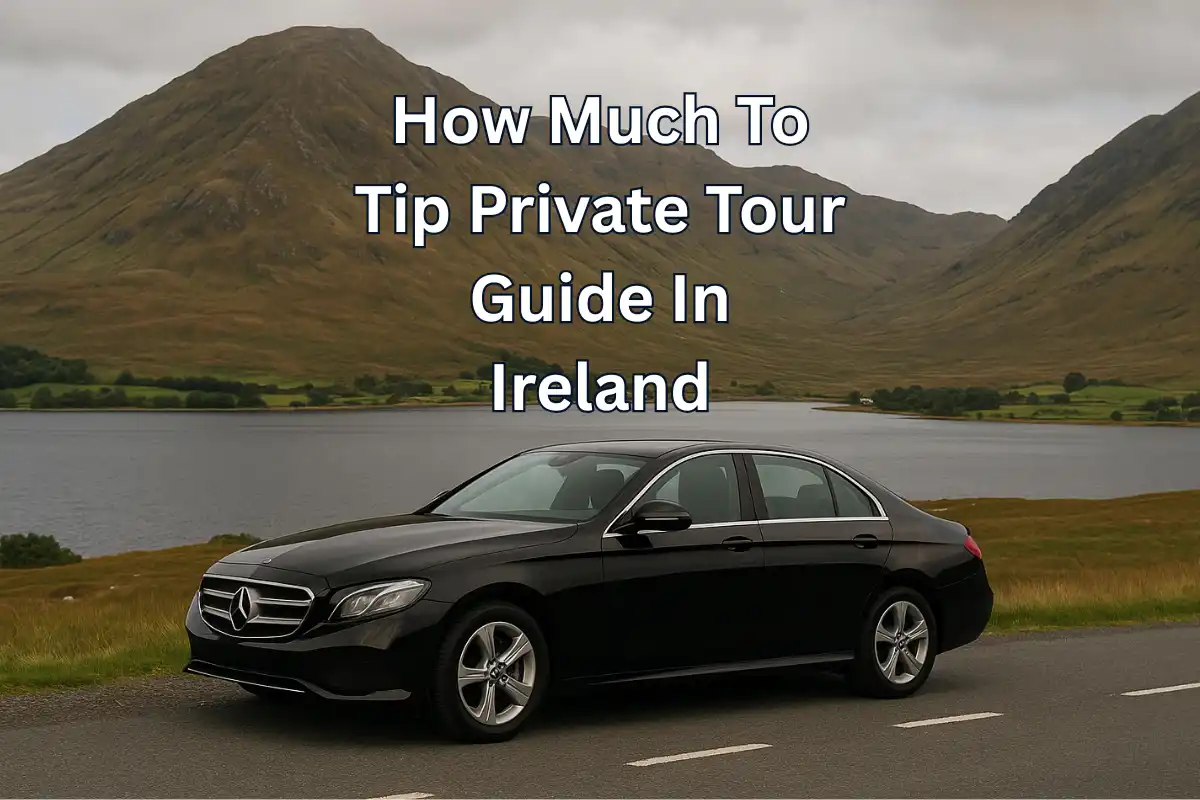 How Much To Tip a Private Tour Guide In Ireland (Tipping Guide)