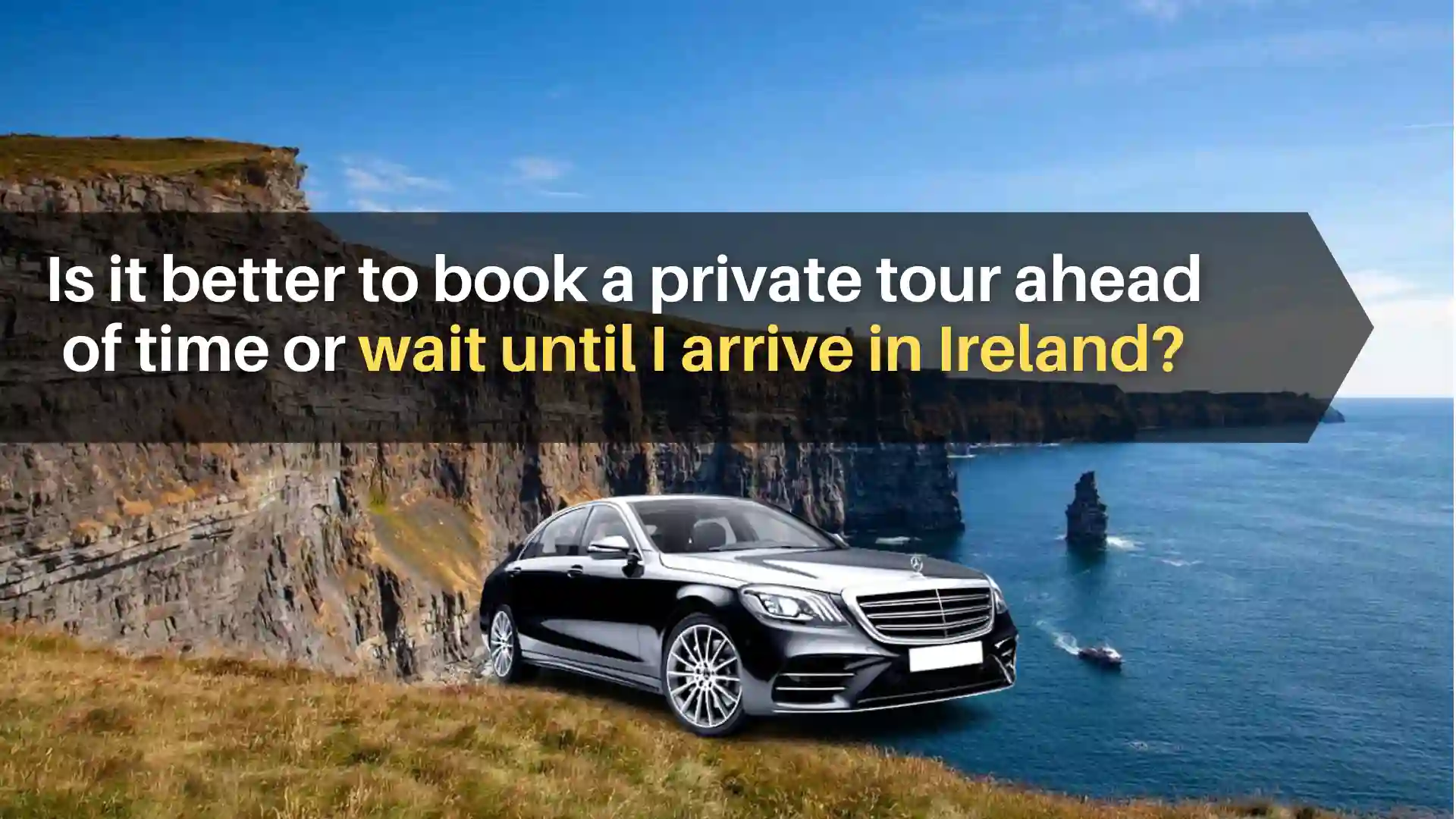 Book Private Tours in Ireland Ahead or Wait?