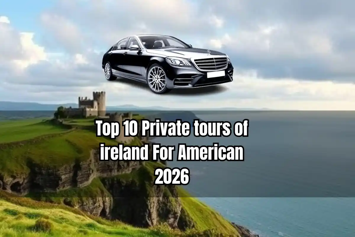 Top 10 Private Tours of Ireland For Americans 2026 (Must Visit)